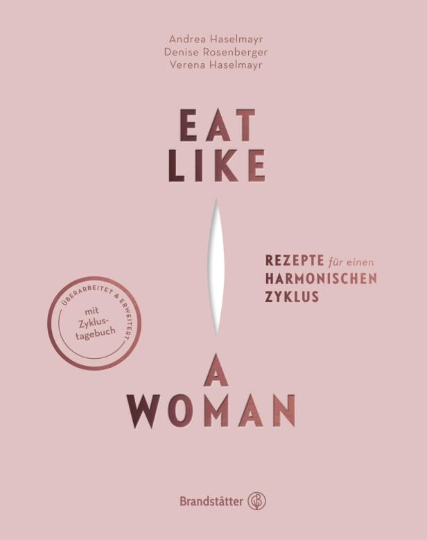 "Eat like a Woman" von Andrea Haselmayr, Verena Haselmayr & Denise Rosenberger 