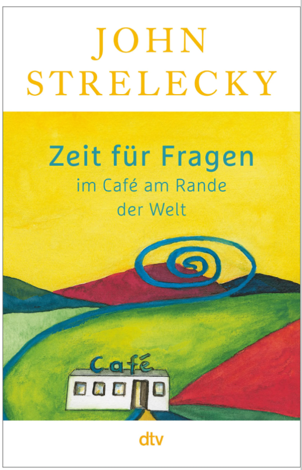 Zeit für Fragen im Cafe am Rande der Welt - John Strelecky