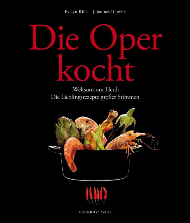 Evelyn Rillé und Johannes Ifkovits:   Die Oper kocht  Weltstars am Herd: Die Lieblingsrezepte großer Stimmen   Opera Rifko Verlag, 44,90 - Hier geht's zum Kochbuch